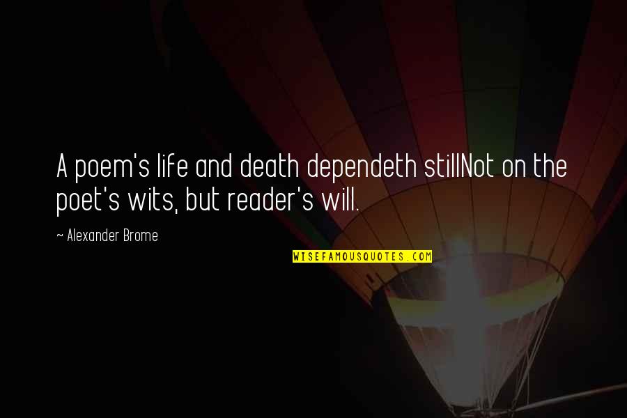 Zwyczaje Quotes By Alexander Brome: A poem's life and death dependeth stillNot on