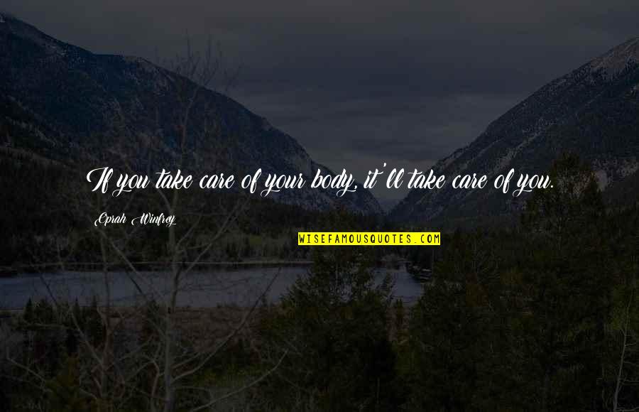Zx81 Schematics Quotes By Oprah Winfrey: If you take care of your body, it'll Zx81 Schematics Quotes By Oprah Winfrey: If you take care of your body, it'll