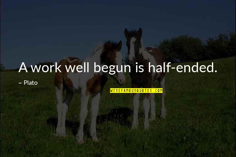 Zyaada Urdu Quotes By Plato: A work well begun is half-ended.