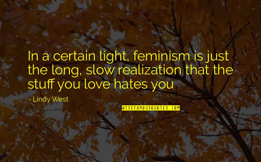 Zyglak Bionicle Quotes By Lindy West: In a certain light, feminism is just the Zyglak Bionicle Quotes By Lindy West: In a certain light, feminism is just the