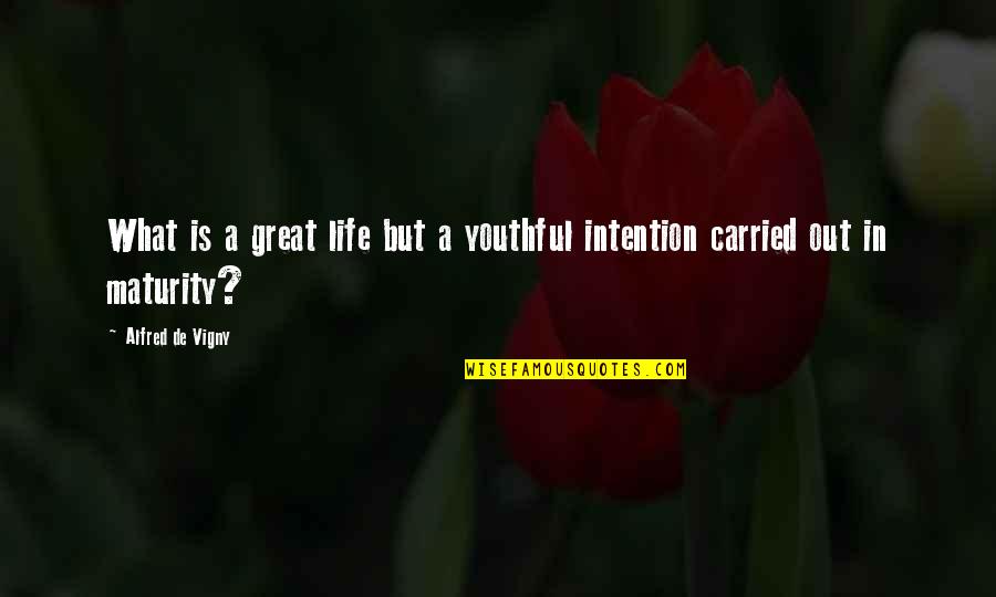 Zygomatic Arches Quotes By Alfred De Vigny: What is a great life but a youthful Zygomatic Arches Quotes By Alfred De Vigny: What is a great life but a youthful