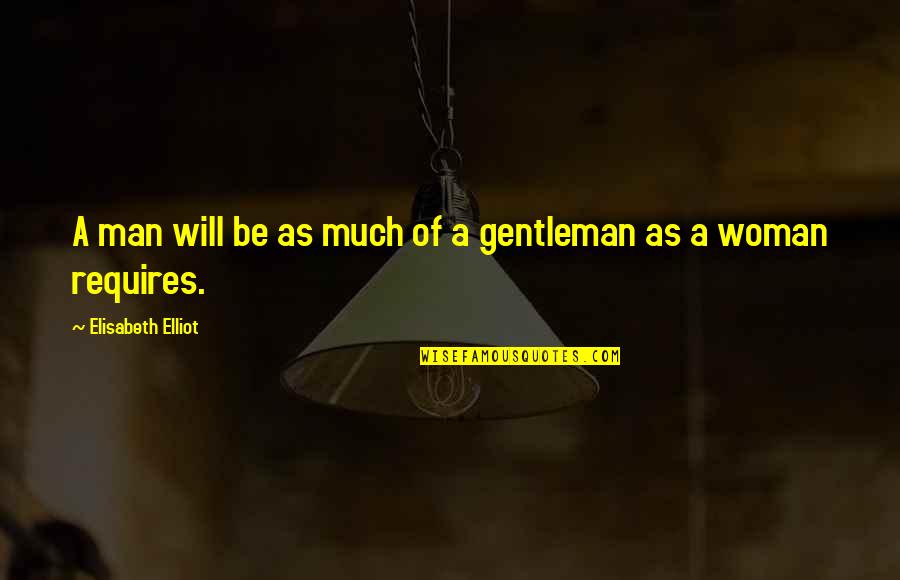 Zygotene Quotes By Elisabeth Elliot: A man will be as much of a Zygotene Quotes By Elisabeth Elliot: A man will be as much of a
