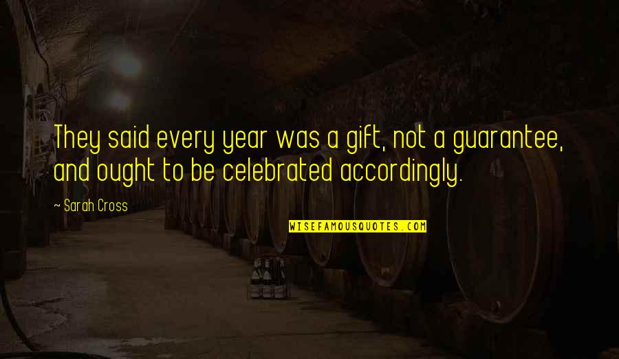 Zygotic Twins Quotes By Sarah Cross: They said every year was a gift, not Zygotic Twins Quotes By Sarah Cross: They said every year was a gift, not