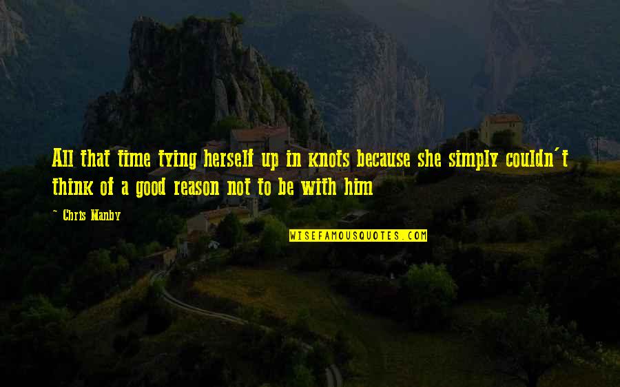 Zykov Kings Quotes By Chris Manby: All that time tying herself up in knots Zykov Kings Quotes By Chris Manby: All that time tying herself up in knots