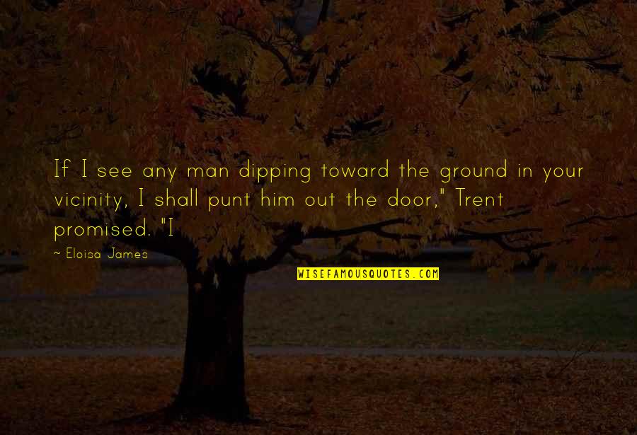 Zylberstein Seattle Quotes By Eloisa James: If I see any man dipping toward the