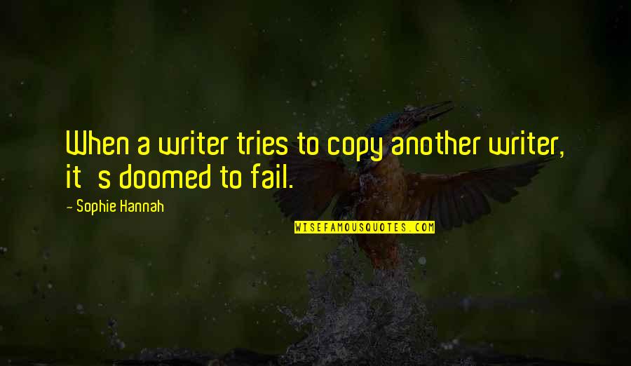 Zylbersteins Quotes By Sophie Hannah: When a writer tries to copy another writer, Zylbersteins Quotes By Sophie Hannah: When a writer tries to copy another writer,