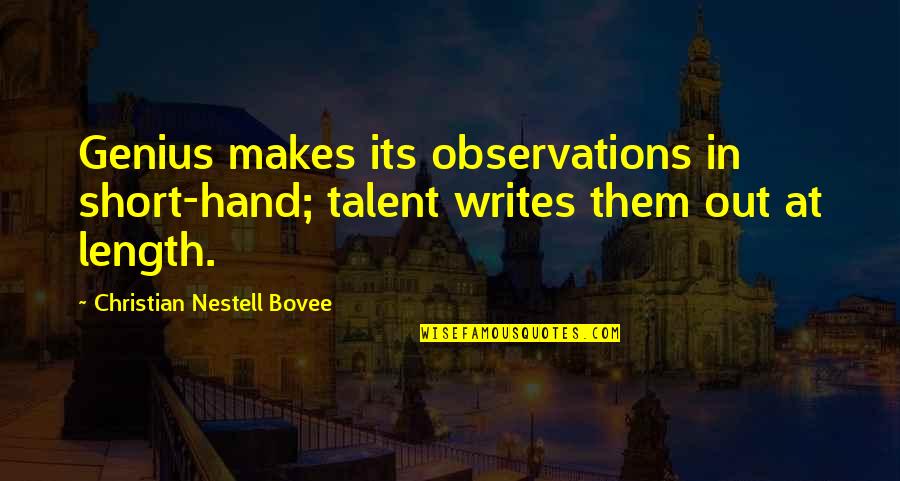Zyleak Quotes By Christian Nestell Bovee: Genius makes its observations in short-hand; talent writes Zyleak Quotes By Christian Nestell Bovee: Genius makes its observations in short-hand; talent writes