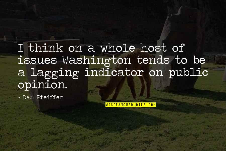 Zymic Jaranillas Birthplace Quotes By Dan Pfeiffer: I think on a whole host of issues Zymic Jaranillas Birthplace Quotes By Dan Pfeiffer: I think on a whole host of issues