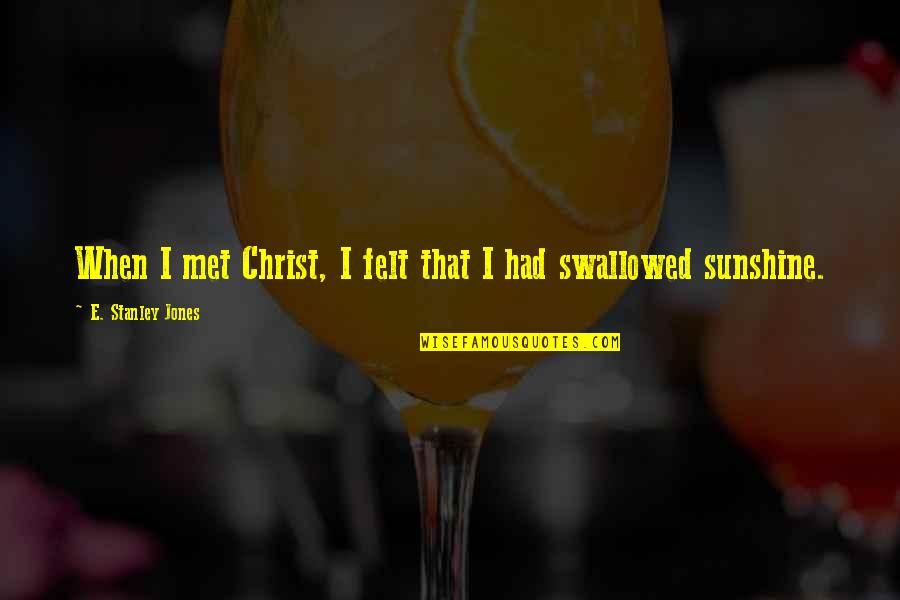 Zynga Quotes By E. Stanley Jones: When I met Christ, I felt that I