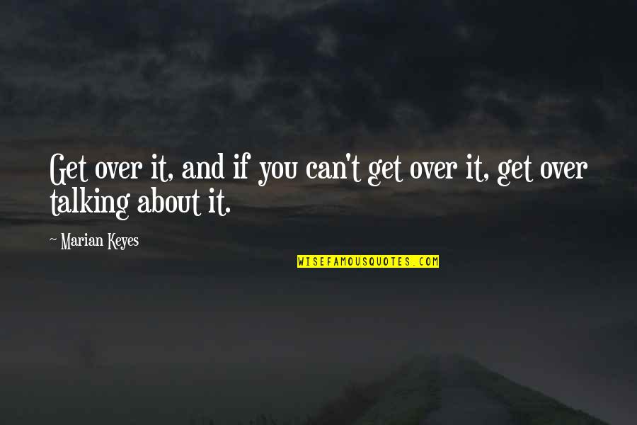 Zynga Quotes By Marian Keyes: Get over it, and if you can't get