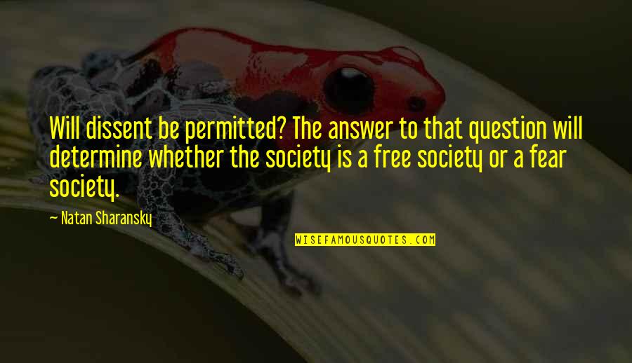 Zypressenstrasse Quotes By Natan Sharansky: Will dissent be permitted? The answer to that Zypressenstrasse Quotes By Natan Sharansky: Will dissent be permitted? The answer to that