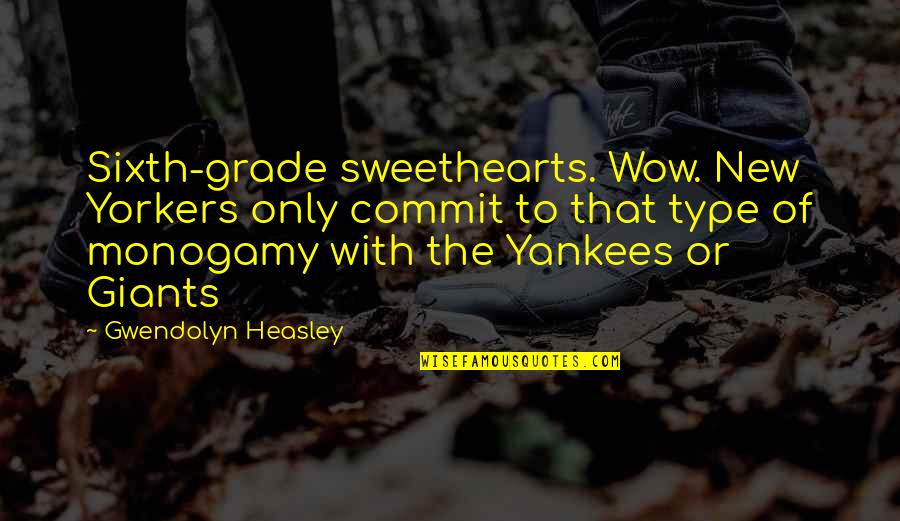 Zywant Quotes By Gwendolyn Heasley: Sixth-grade sweethearts. Wow. New Yorkers only commit to