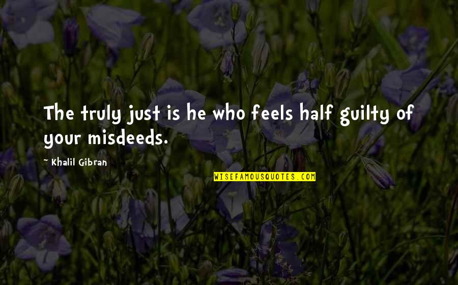Zzzzzzzx66 Quotes By Khalil Gibran: The truly just is he who feels half