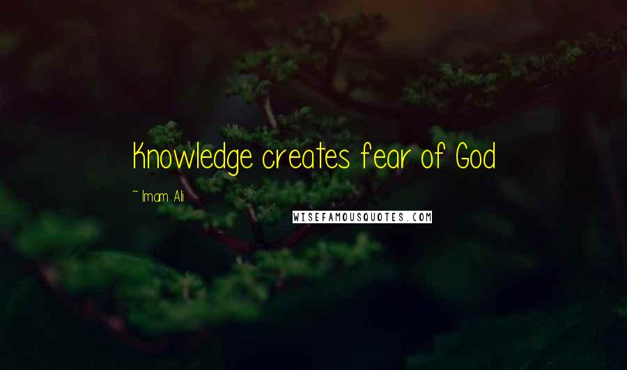 Imam Ali Quotes: Knowledge creates fear of God