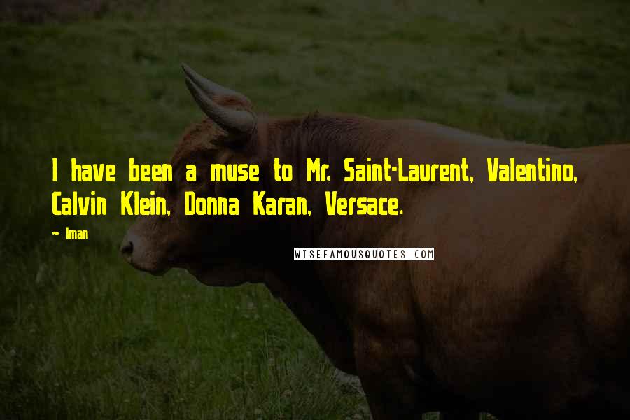 Iman Quotes: I have been a muse to Mr. Saint-Laurent, Valentino, Calvin Klein, Donna Karan, Versace.