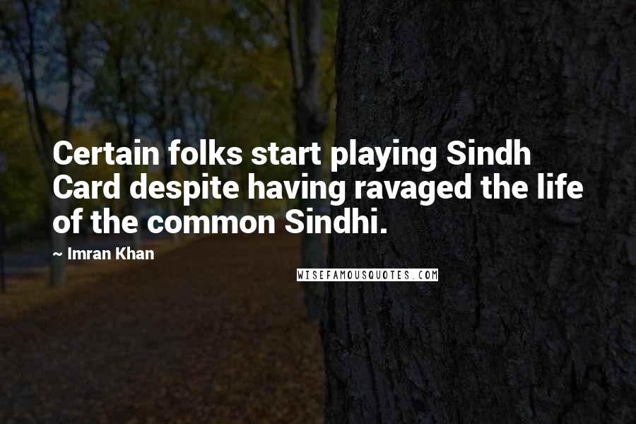 Imran Khan Quotes: Certain folks start playing Sindh Card despite having ravaged the life of the common Sindhi.