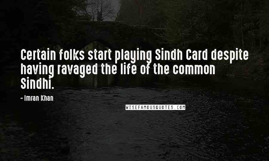 Imran Khan Quotes: Certain folks start playing Sindh Card despite having ravaged the life of the common Sindhi.