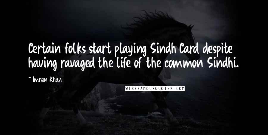 Imran Khan Quotes: Certain folks start playing Sindh Card despite having ravaged the life of the common Sindhi.