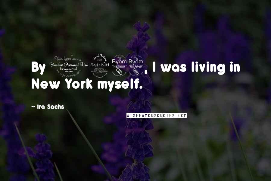 Ira Sachs Quotes: By 1988, I was living in New York myself.