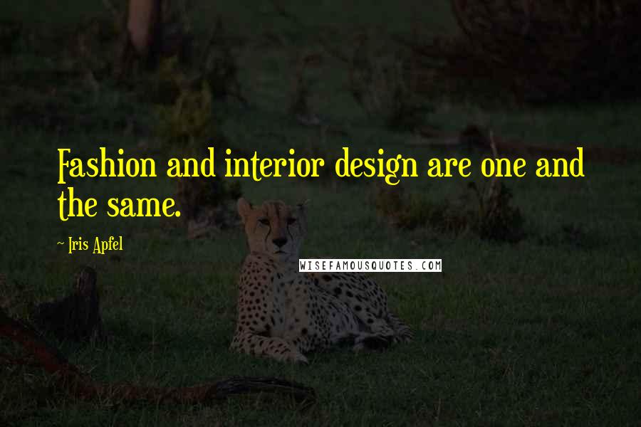 Iris Apfel Quotes: Fashion and interior design are one and the same.