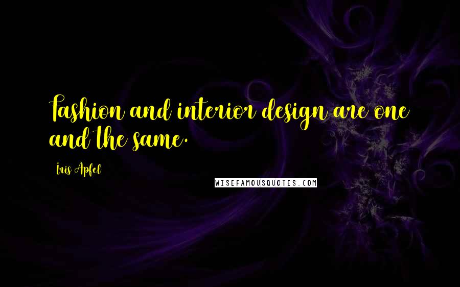 Iris Apfel Quotes: Fashion and interior design are one and the same.