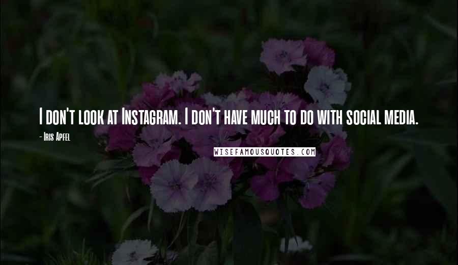 Iris Apfel Quotes: I don't look at Instagram. I don't have much to do with social media.