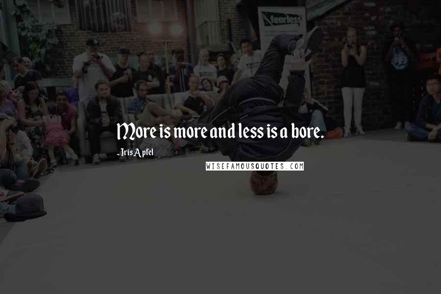 Iris Apfel Quotes: More is more and less is a bore.