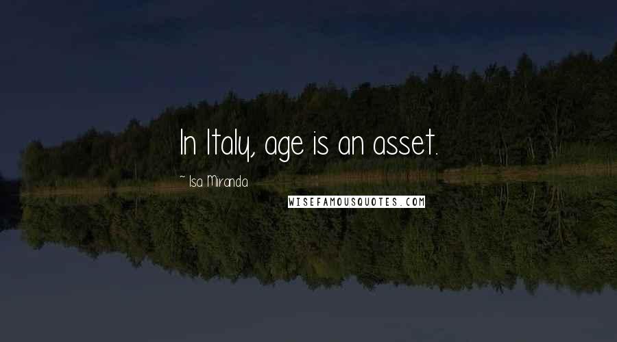 Isa Miranda Quotes: In Italy, age is an asset.