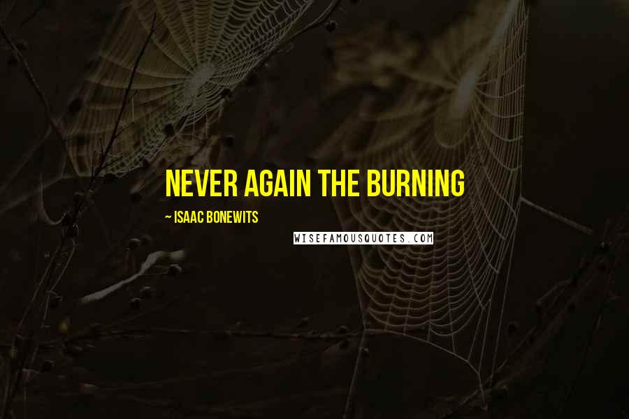 Isaac Bonewits Quotes: Never Again the Burning
