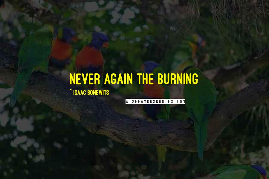Isaac Bonewits Quotes: Never Again the Burning