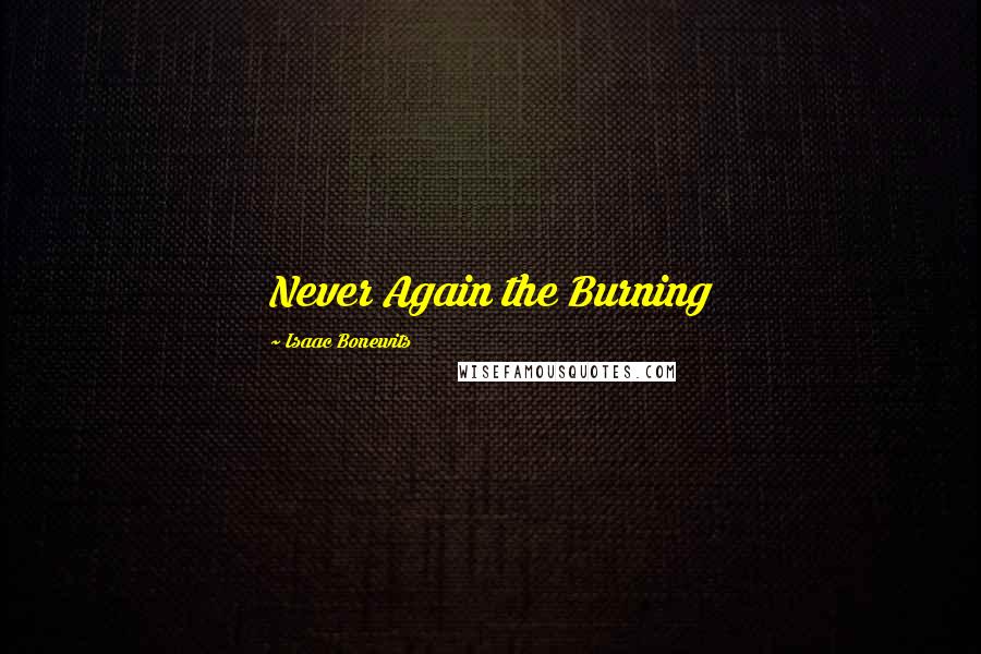 Isaac Bonewits Quotes: Never Again the Burning