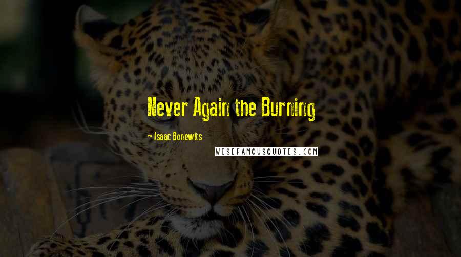 Isaac Bonewits Quotes: Never Again the Burning