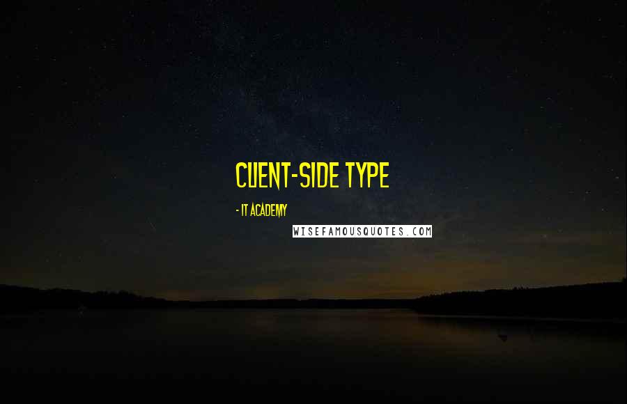 IT Academy Quotes: Client-Side type