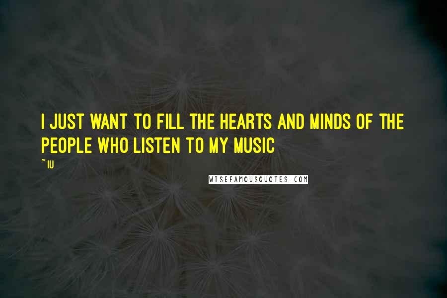 IU Quotes: I just want to fill the hearts and minds of the people who listen to my music