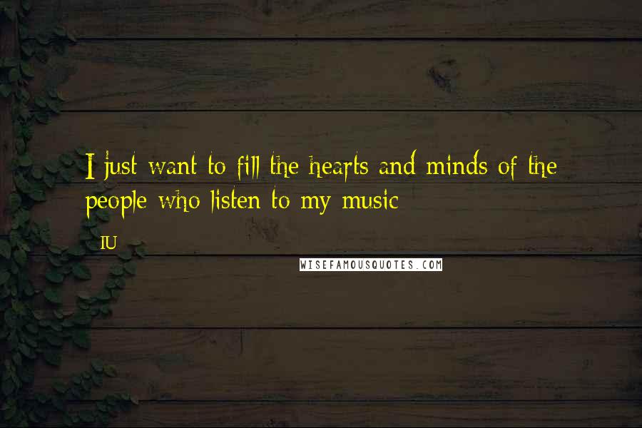 IU Quotes: I just want to fill the hearts and minds of the people who listen to my music