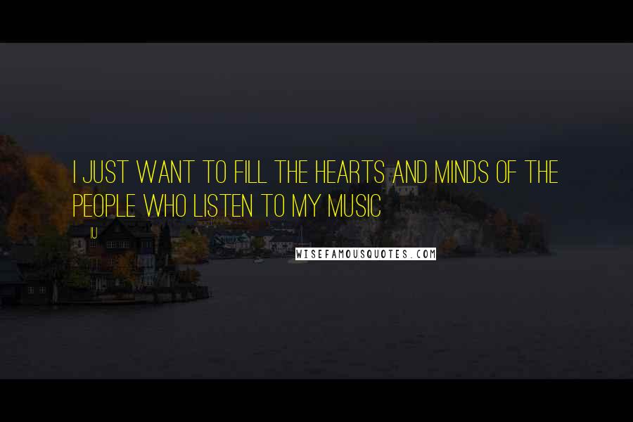 IU Quotes: I just want to fill the hearts and minds of the people who listen to my music