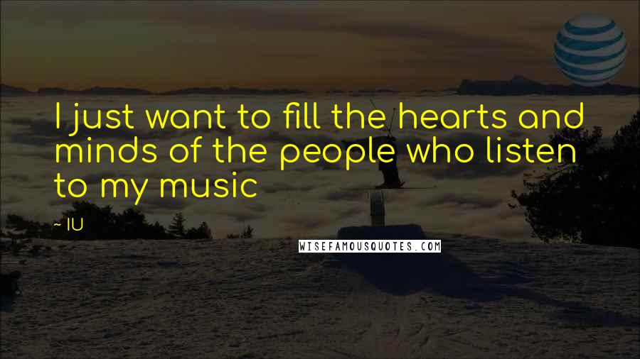 IU Quotes: I just want to fill the hearts and minds of the people who listen to my music