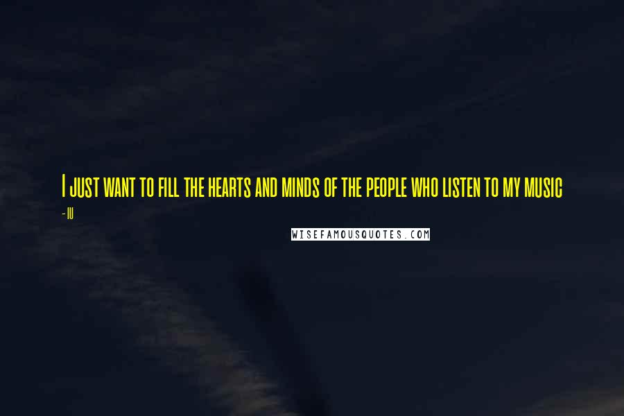 IU Quotes: I just want to fill the hearts and minds of the people who listen to my music