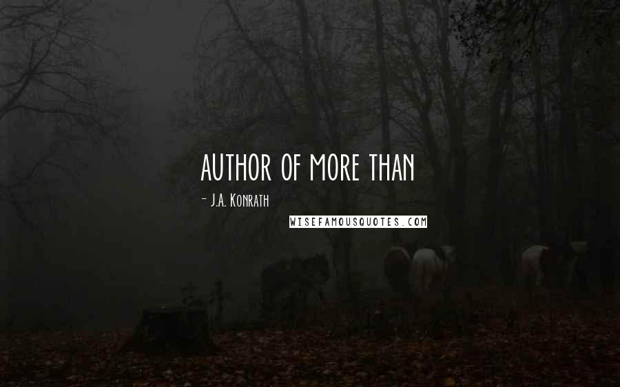 J.A. Konrath Quotes: author of more than