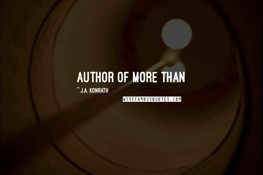 J.A. Konrath Quotes: author of more than