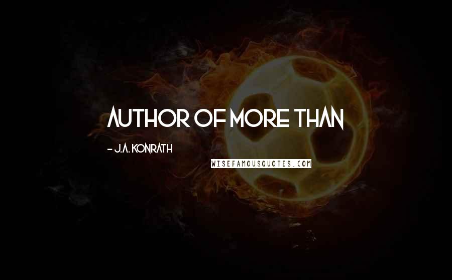 J.A. Konrath Quotes: author of more than
