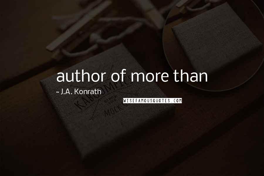J.A. Konrath Quotes: author of more than