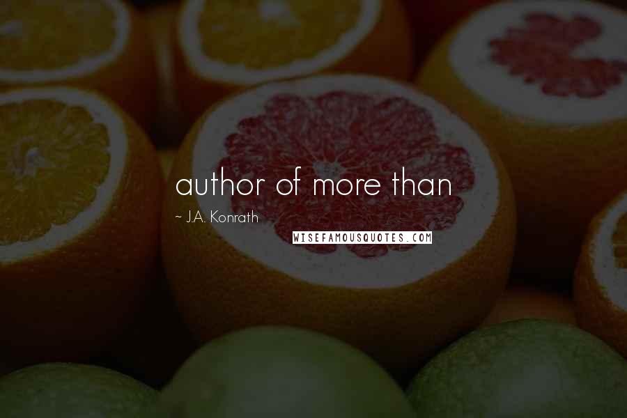 J.A. Konrath Quotes: author of more than