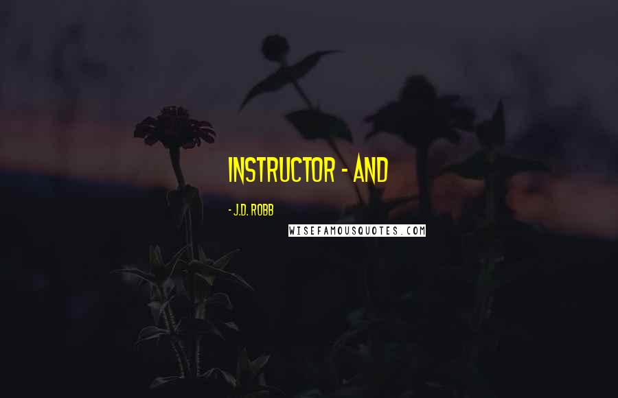 J.D. Robb Quotes: instructor - and