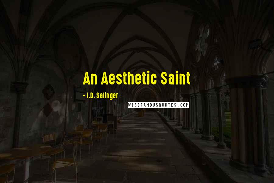 J.D. Salinger Quotes: An Aesthetic Saint