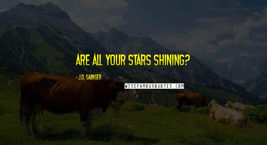 J.D. Salinger Quotes: Are all your stars shining?