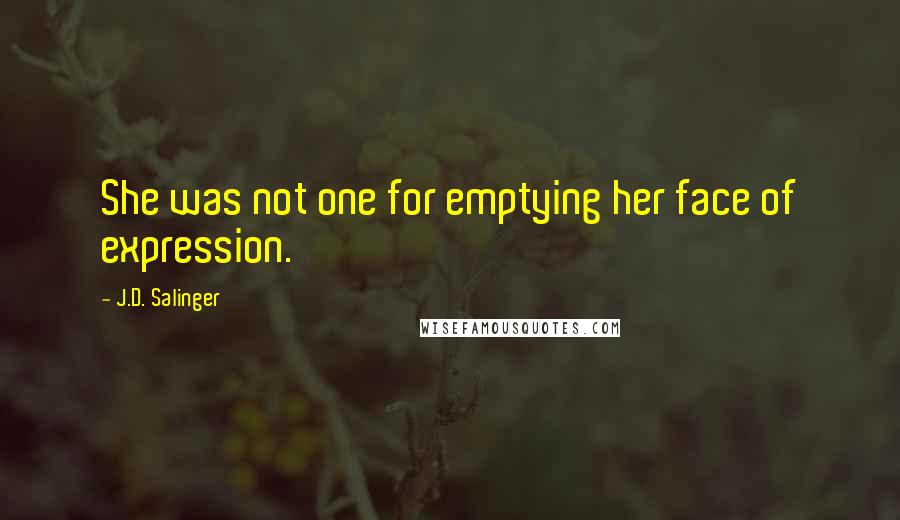 J.D. Salinger Quotes: She was not one for emptying her face of expression.