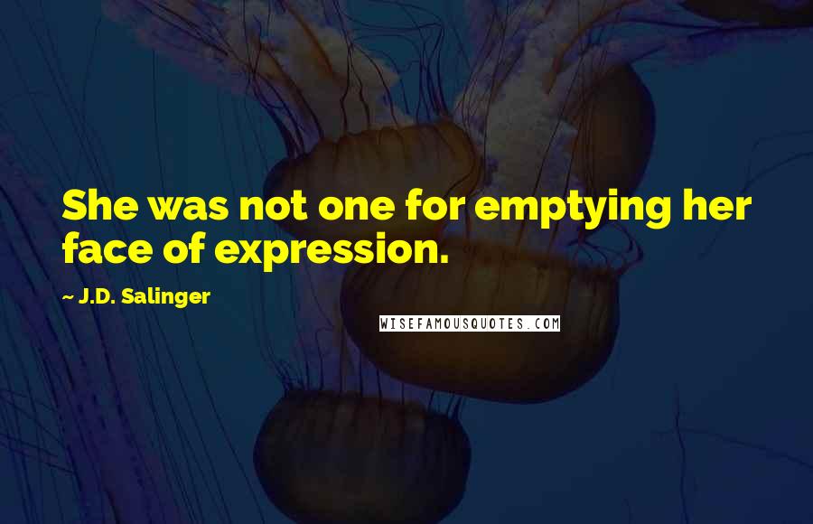J.D. Salinger Quotes: She was not one for emptying her face of expression.