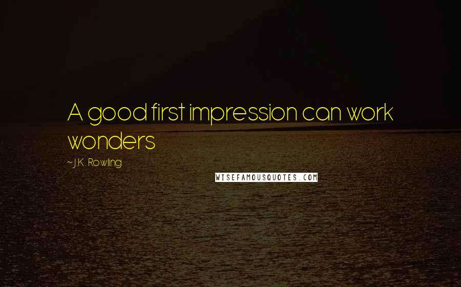 J.K. Rowling Quotes: A good first impression can work wonders