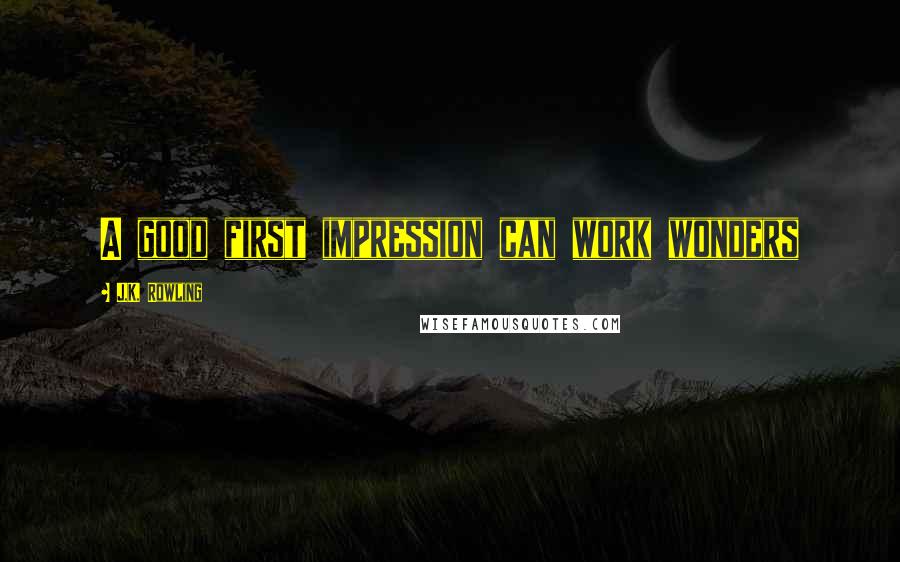 J.K. Rowling Quotes: A good first impression can work wonders